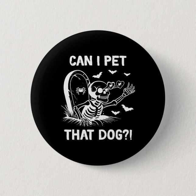Can I Pet That Dog Halloween Skeleton  2 Inch Round Button (Front)