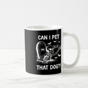 Can I Pet That Dog Halloween Skeleton Coffee Mug