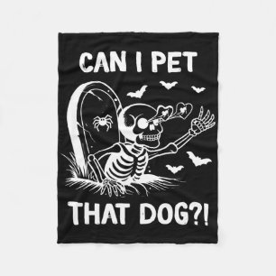 Can I Pet That Dog Halloween Skeleton Fleece Blanket