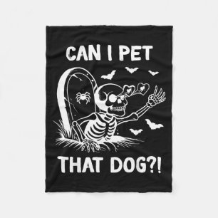 Can I Pet That Dog Halloween Skeleton Fleece Blanket