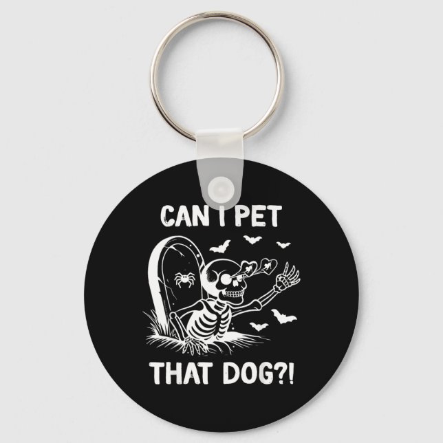 Can I Pet That Dog Halloween Skeleton Keychain (Front)