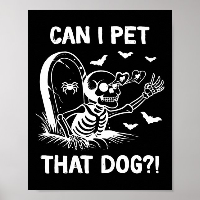 Can I Pet That Dog Halloween Skeleton  Poster (Front)