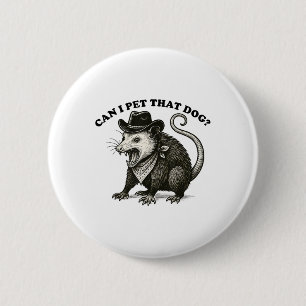 Can I Pet That Dog Meme Animal Lover Funny Opossum 2 Inch Round Button