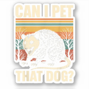 Can I Pet That Dog Opossum Funny Meme Design