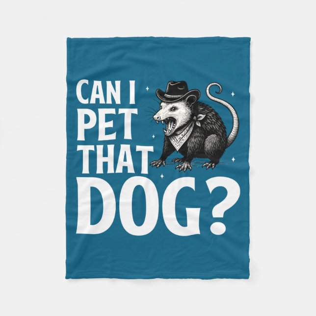 Can I Pet That Dog Ossum Funny Sarcastic Animal  Fleece Blanket (Front)