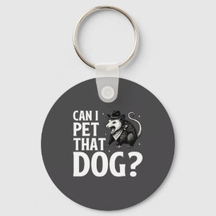 Can I Pet That Dog Ossum Funny Sarcastic Animal  Keychain