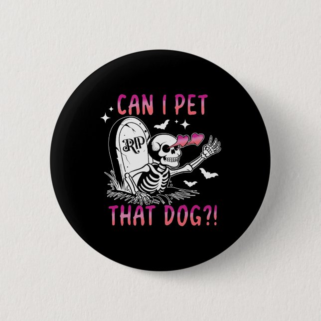 Can I Pet That Dog Skeleton Halloween  2 Inch Round Button (Front)
