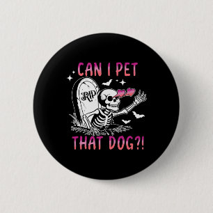 Can I Pet That Dog Skeleton Halloween 2 Inch Round Button