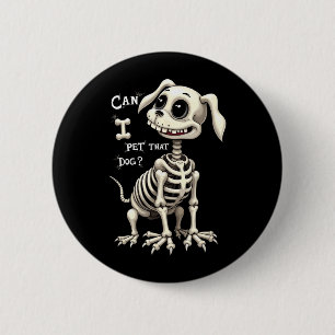 Can I Pet That Dog Skeleton Halloween 2 Inch Round Button