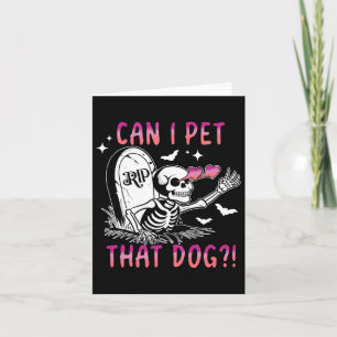 Can I Pet That Dog Skeleton Halloween  Card