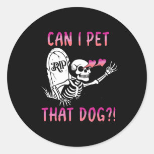 Can I Pet That Dog Skeleton Halloween Classic Round Sticker