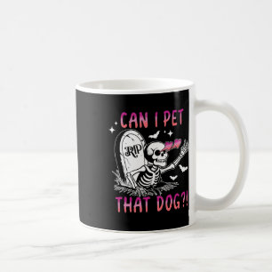 Can I Pet That Dog Skeleton Halloween  Coffee Mug