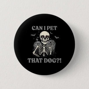 Can I Pet That Dog Skeleton Halloween Funny Dog Lo 2 Inch Round Button