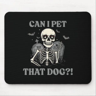 Can I Pet That Dog Skeleton Halloween Funny Dog Lo Mouse Pad
