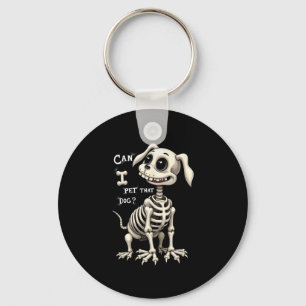 Can I Pet That Dog Skeleton Halloween Gifts  Keychain