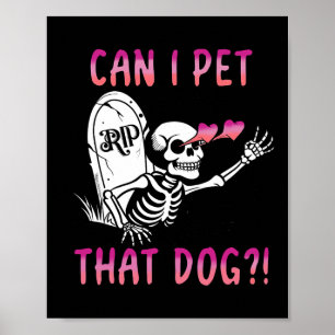 Can I Pet That Dog Skeleton Halloween  Poster