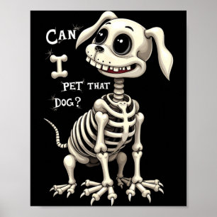 Can I Pet That Dog Skeleton Halloween Poster