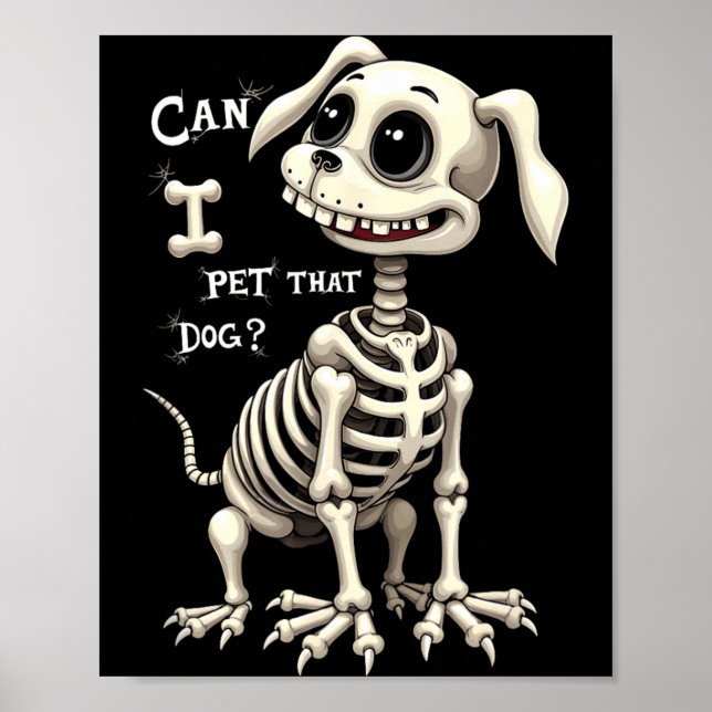 Can I Pet That Dog Skeleton Halloween Poster (Front)