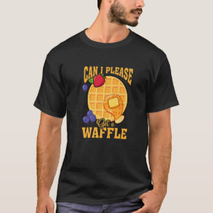 Can I Please Get A Waffle Breakfast Food Waffles T-Shirt