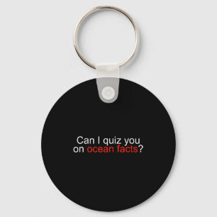 Can I Quiz You On Ocean Facts Funny Saying Quote G Keychain