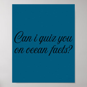 Can I Quiz You On Ocean Facts Funny Saying Quote G Poster