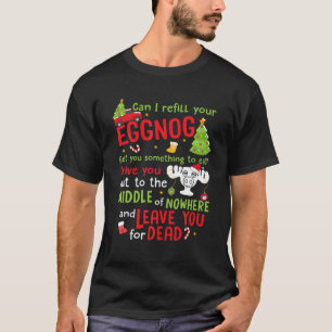 Can I Refill Your Eggnog - Funny Christmas Vacatio T-Shirt