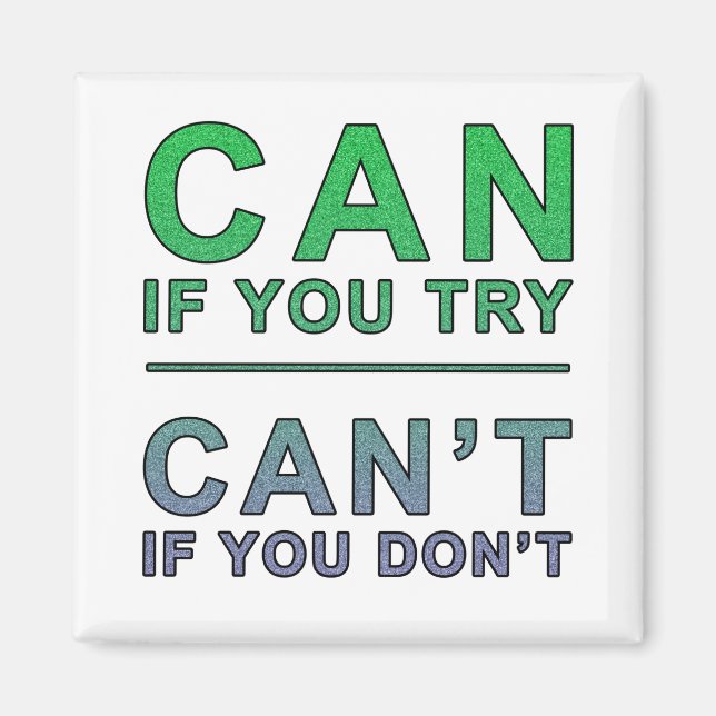 "Can if you try" motivational quote Magnet (Front)