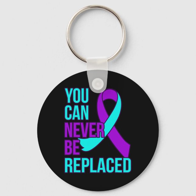 Can Never Be Replaced Suicide Awareness Support Gr Keychain (Front)