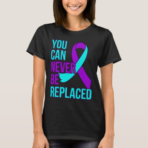 Can Never Be Replaced Suicide Awareness Support Gr T-Shirt
