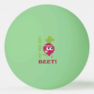 Can Not Be Beet Ping Pong Ball