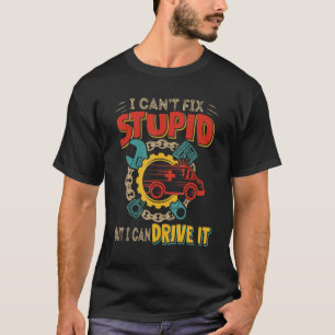 Can Not Fix Stupid But Can Drive It Funny Ambulanc T-Shirt