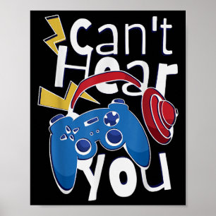 Can Not Hear You Gaming, Gaming Quote Poster