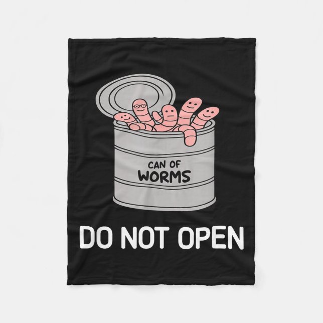 Can Of Worms Do Not Open, Funny, Jokes, Sarcastic  Fleece Blanket (Front)