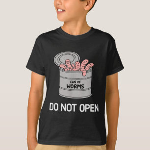 Can Of Worms Do Not Open, Funny, Jokes, Sarcastic  T-Shirt