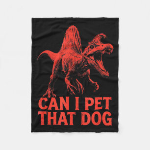 Can pet that dog funny dinosaur spinosaurus fleece blanket