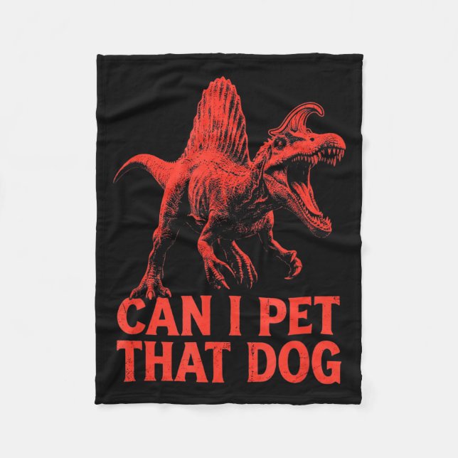 Can pet that dog funny dinosaur spinosaurus fleece blanket (Front)