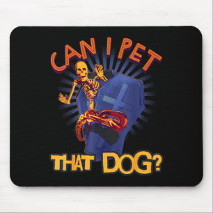 Can Pet That Dog Skeleton In Coffin Funny Mouse Pad