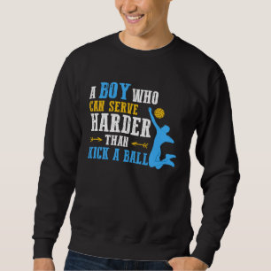 Can Serve Harder Volleyball Boy Men Youth Player Sweatshirt