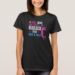 Can Serve Harder   Volleyball Girl Women Youth Pla T-Shirt