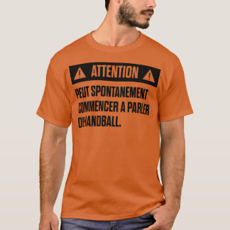 Can Spontaneously Start Talking About Handball 2 T-Shirt