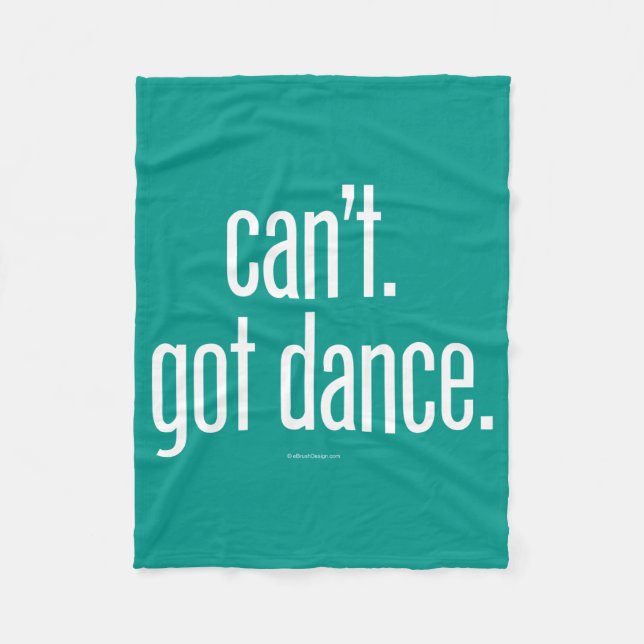 Can’t. Got Dance. Fleece Blanket (Front)