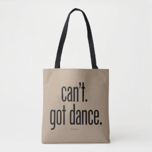 Can’t. Got Dance. Tote Bag