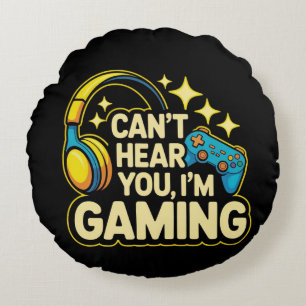 Can’t Hear You I’m Gaming – Funny Gamer Headset Round Pillow