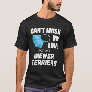 Can t Mask My Love For Biewer Terrier Dog T-Shirt