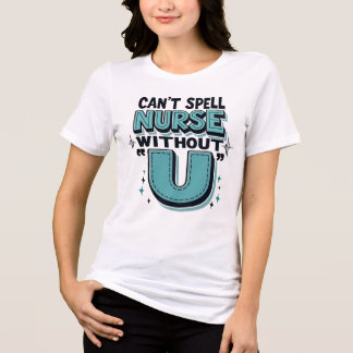 Can’t Spell Nurse Without "U" Tri-Blend Shirt