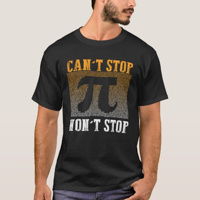 Can t Stop Pi Won t Stop Math Pi Day  Maths Club   T-Shirt (Front)