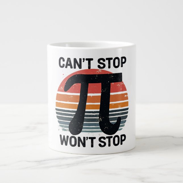 Can’t Stop Won’t Stop Pi Day Large Coffee Mug (Front)