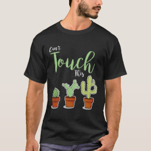 Can t Touch This  Succulent Plant Hobby Gardener C T-Shirt