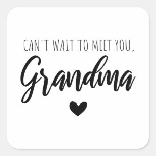Can t wait to meet you  Grandma Square Sticker