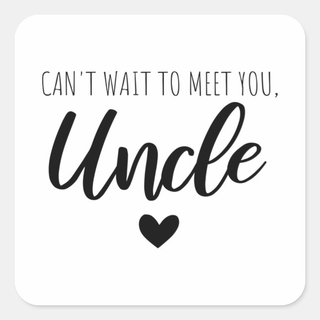 Can t Wait To Meet You  Uncle Square Sticker (Front)